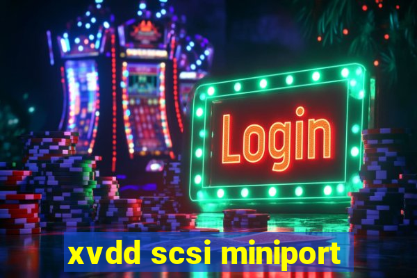 xvdd scsi miniport